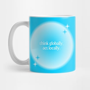 Think Globally Act Locally - Grassroots Politics Mug